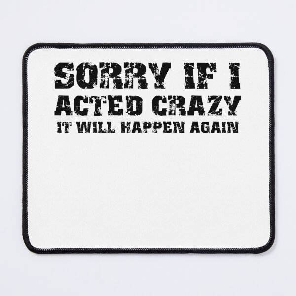 Item preview, Sorry if I acted crazy it will happen again designed and sold by HotYoga.