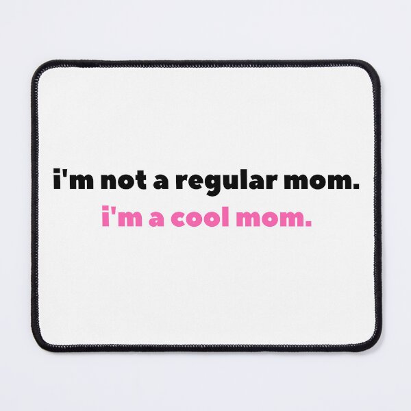 Item preview, I'm not a regular mom I'm a cool mom. designed and sold by dariabeyger.
