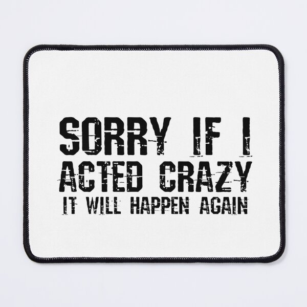 Item preview, Sorry if I acted crazy it will happen again designed and sold by HotYoga.