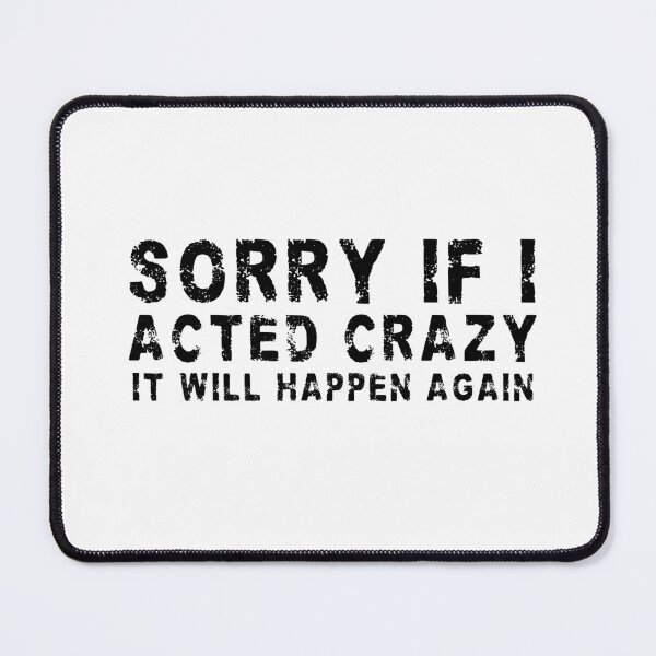 Item preview, Sorry if I acted crazy it will happen again designed and sold by HotYoga.