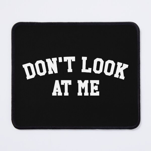 Item preview, Don't look at me designed and sold by SweetLog.