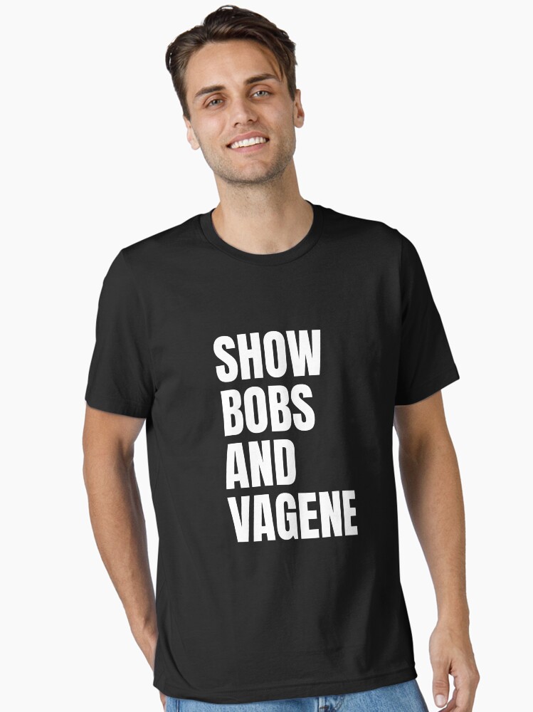 The Official Show Bobs And Vagene T-Shirt The Official Show Bobs And Vagene T-Shirt