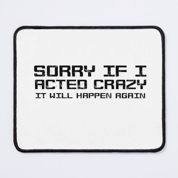 Item preview, Sorry if I acted crazy it will happen again designed and sold by HotYoga.