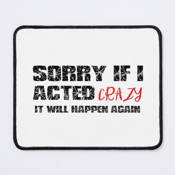 Item preview, Sorry if I acted crazy it will happen again designed and sold by HotYoga.