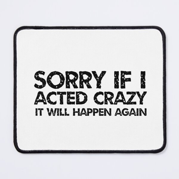 Item preview, Sorry if I acted crazy it will happen again designed and sold by HotYoga.