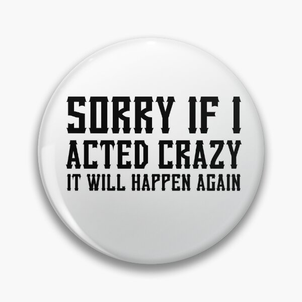 Item preview, Sorry if I acted crazy it will happen again designed and sold by HotYoga.
