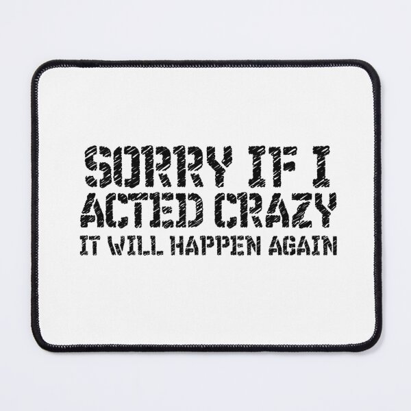 Item preview, Sorry if I acted crazy it will happen again designed and sold by HotYoga.