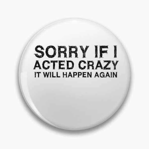 Item preview, Sorry if I acted crazy it will happen again designed and sold by HotYoga.