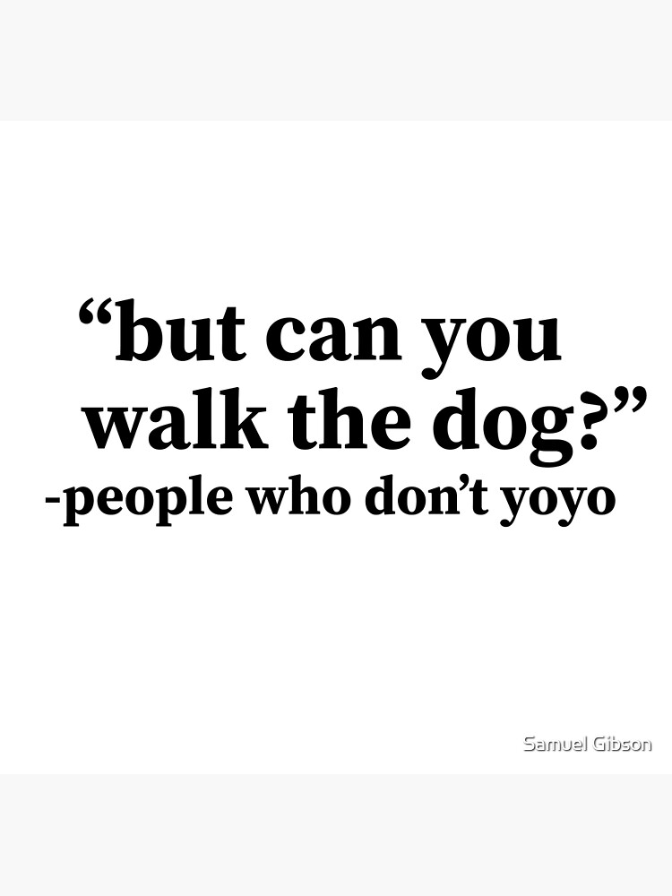 "Walk the Dog Yoyo" Poster for Sale by SamuelGibson Redbubble