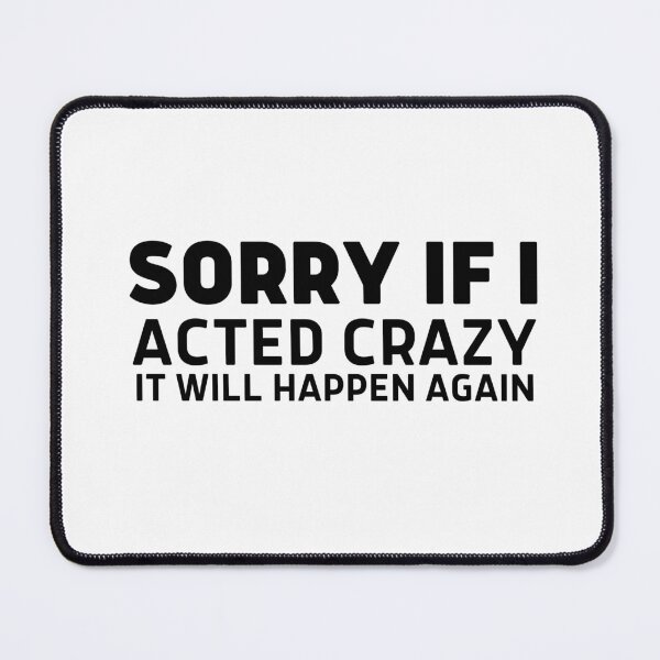 Item preview, Sorry if I acted crazy it will happen again designed and sold by HotYoga.