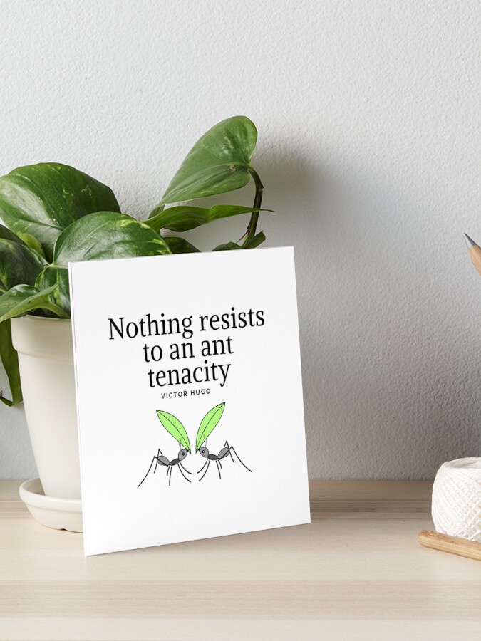 Victor Hugo - Nothing resists to an ant tenacity - Perseverance  Motivational Quote Poster for Sale by Vintage-TM