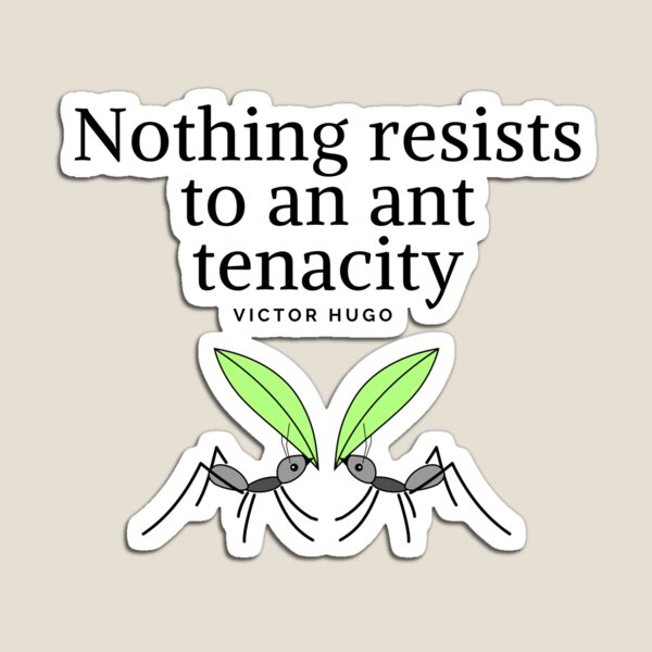 Victor Hugo - Nothing resists to an ant tenacity - Perseverance  Motivational Quote Poster for Sale by Vintage-TM