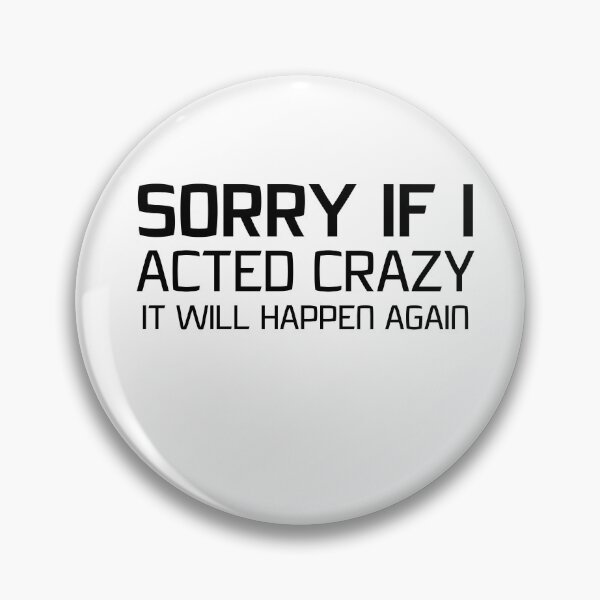 Item preview, Sorry if I acted crazy it will happen again designed and sold by HotYoga.
