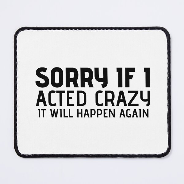 Item preview, Sorry if I acted crazy it will happen again designed and sold by HotYoga.