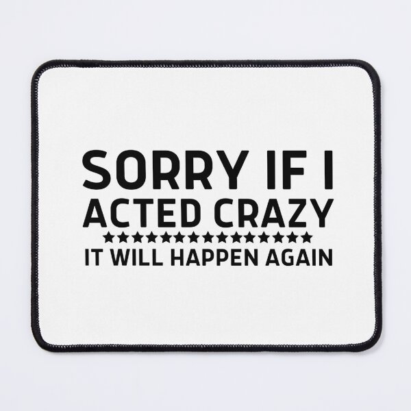 Item preview, Sorry if I acted crazy it will happen again designed and sold by HotYoga.