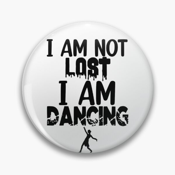 Item preview, I am not lost I am Dancing designed and sold by Mr Wolf.