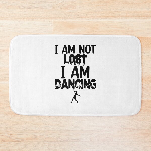 Item preview, I am not lost I am Dancing designed and sold by Mr Wolf.