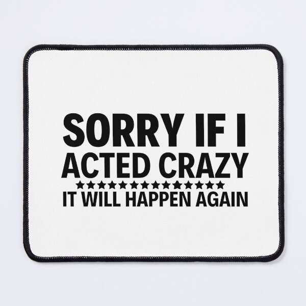 Item preview, Sorry if I acted crazy it will happen again designed and sold by HotYoga.