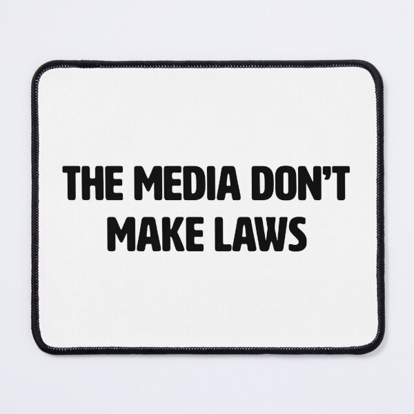 Item preview, THE MEDIA DON'T MAKE LAWS designed and sold by axelle1410.