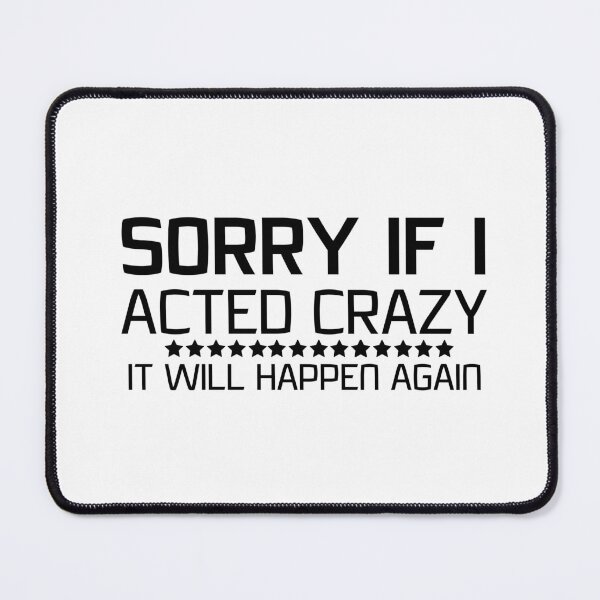 Item preview, Sorry if I acted crazy it will happen again designed and sold by HotYoga.
