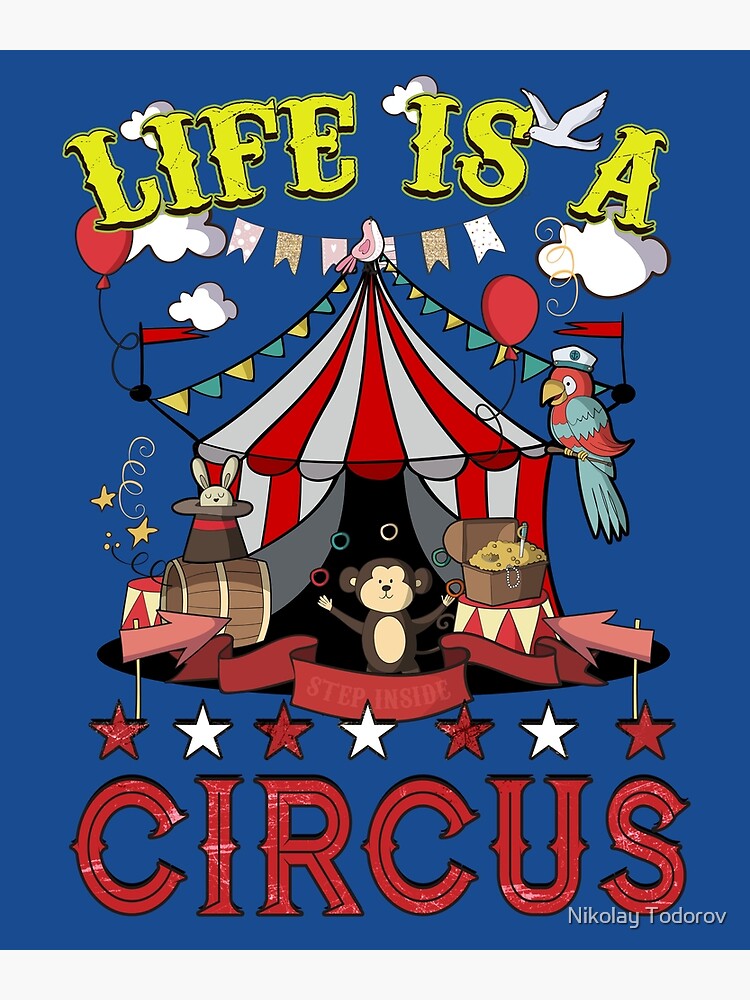 Life Is A Circus Poster for Sale by Nikolay Lachezarov Todorov Redbubble