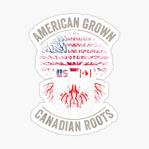 American Grown Canadian Roots Us Eh Canada Flag Sticker For Sale By Satoukuru Redbubble 