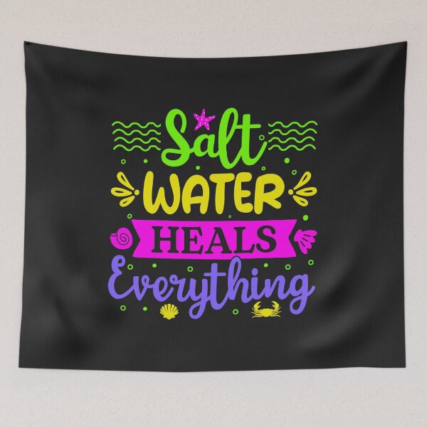 Item preview, Salt Water Heals Everything designed and sold by TheRightHonMP.