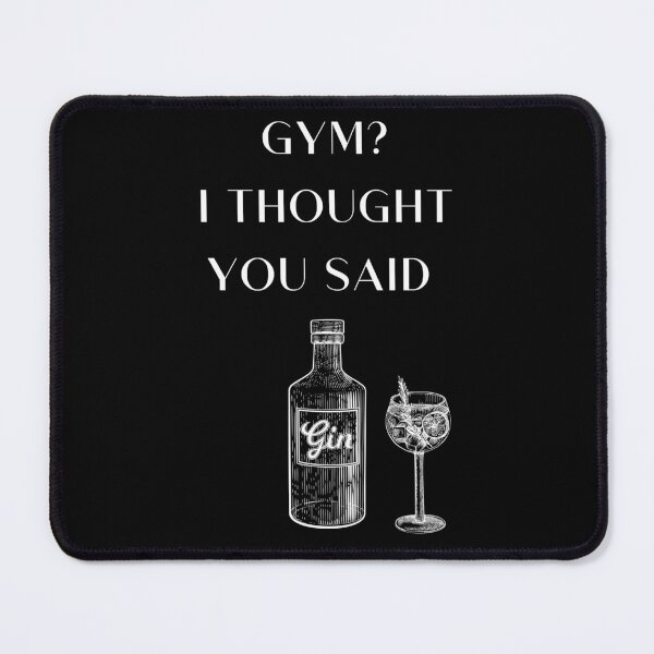Item preview, Gym? I thought you said Gin - Funny gym quotes designed and sold by FitDonuut.