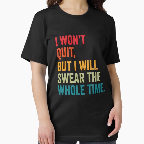 Item preview, I Won't Quit But I Will Swear The Whole Time Shirt, Gym Workout Shirt, Running Shirt, Gym Exercise Shirt, Fitness Shirt, Marathon Shirt designed and sold by aymob.