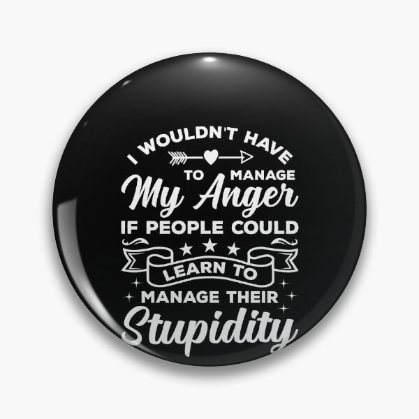 Item preview, I Wouldn't Have To Manage My Anger Shirt, Stupidity Shirt, Anger Management Shirt, Antisocial Shirt, Sarcasm Shirt, Adult Humor Shirt designed and sold by aymob.