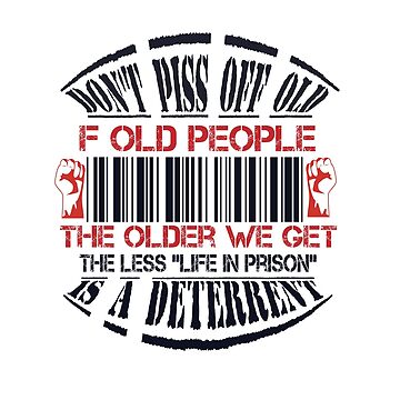 Don'T Piss Off Old People Funny Gag Gifts For Elderly People Pin for Sale  by tanalan