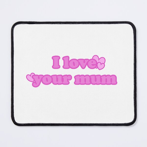 Item preview, I love your mum designed and sold by emberprints.