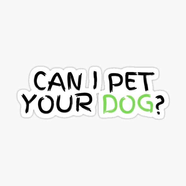 can-i-pet-your-dog-sticker-for-sale-by-doggo-world-redbubble