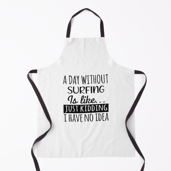 Item preview, A Day without Surfing  is Like, Funny Cool Surfing  Mens Womens girls Lovers Birthday Christmas Gift Shirt designed and sold by xlnv.