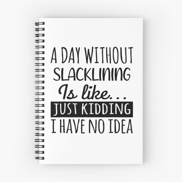 Item preview, A Day without Slacklining  is Like, Funny Cool Slacklining  Mens Womens girls Lovers Birthday Christmas Gift Shirt designed and sold by xlnv.