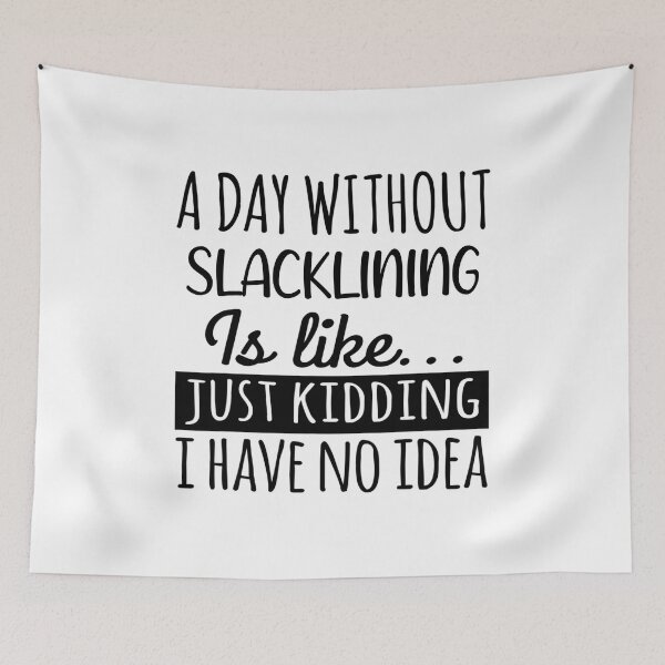 Item preview, A Day without Slacklining  is Like, Funny Cool Slacklining  Mens Womens girls Lovers Birthday Christmas Gift Shirt designed and sold by xlnv.