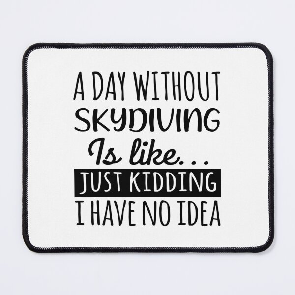 Item preview, A Day without Skydiving  is Like, Funny Cool Skydiving  Mens Womens girls Lovers Birthday Christmas Gift Shirt designed and sold by xlnv.