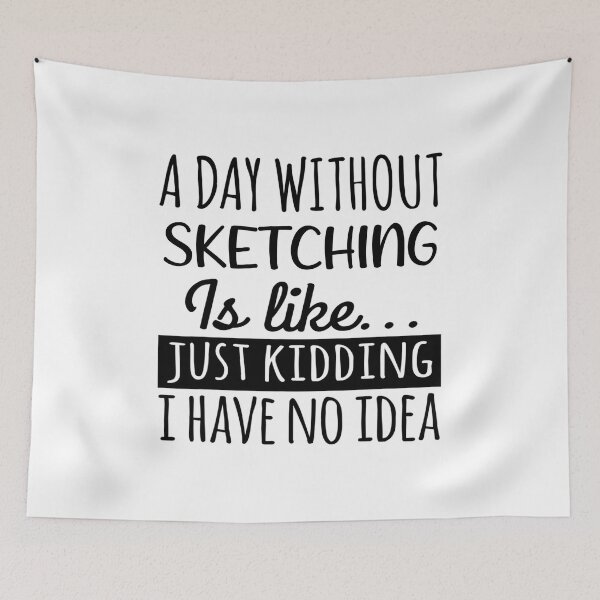 Item preview, A Day without Sketching  is Like, Funny Cool Sketching  Mens Womens girls Lovers Birthday Christmas Gift Shirt designed and sold by xlnv.