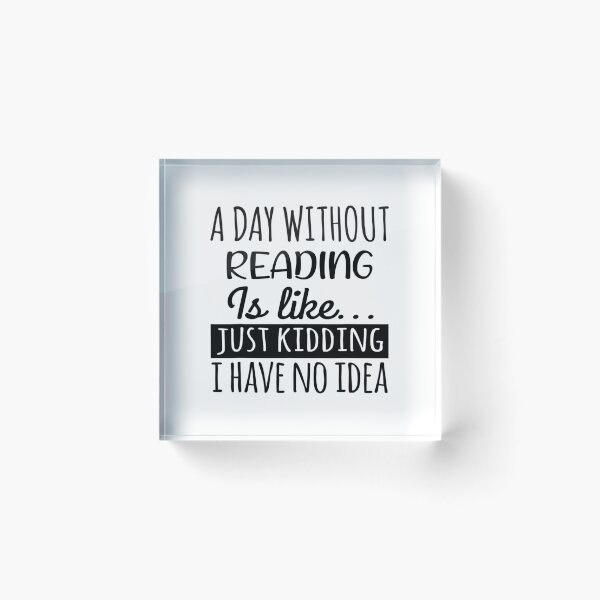 Item preview, A Day without Reading  is Like, Funny Cool Reading  Mens Womens girls Lovers Birthday Christmas Gift Shirt designed and sold by xlnv.