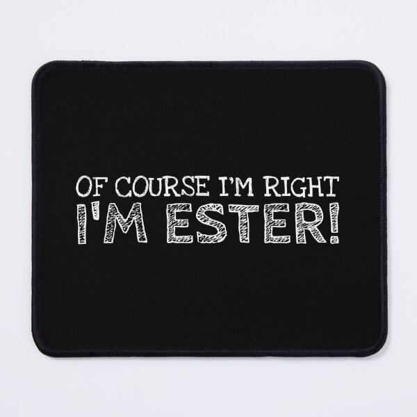 Item preview, Of Course I’m Right I’m Ester Funny Personalized Name designed and sold by MariosNydras.