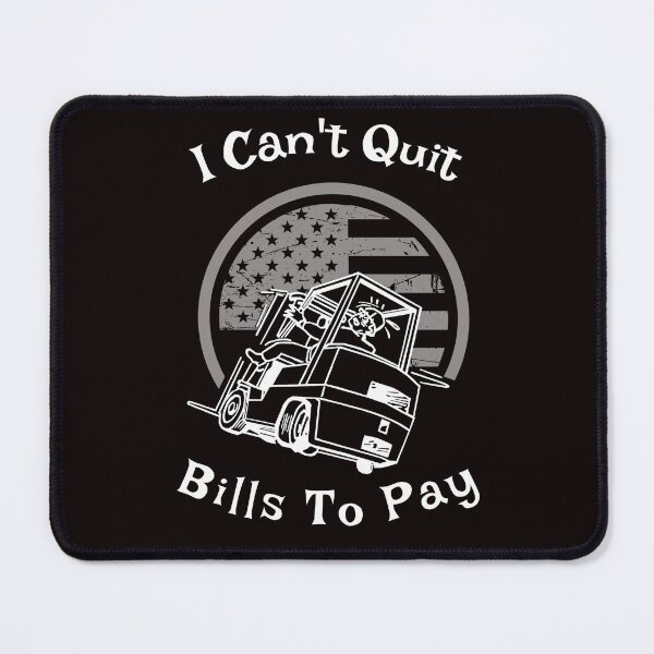 Item preview, Forklift Operator I Can't Quit, Bills to Pay W designed and sold by TeamsterLife.