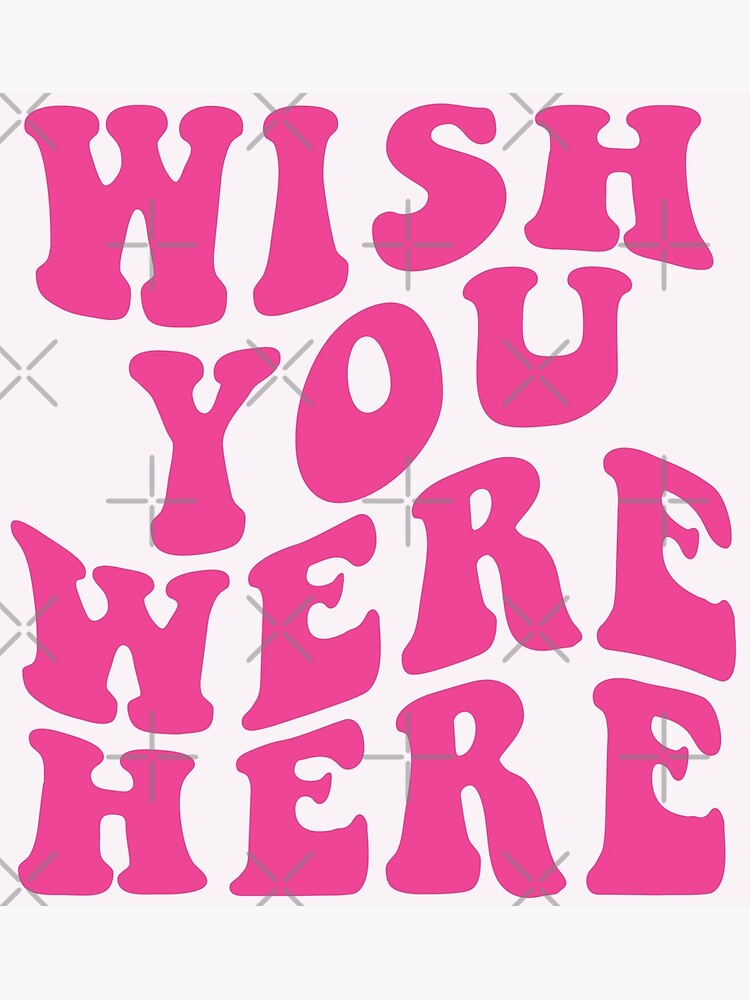 "Wish You Were Here" Poster for Sale by nextwebdz Redbubble