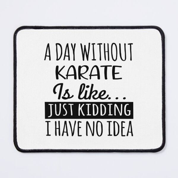 Item preview, A Day without Karate is Like, Funny Cool Karate Mens Womens girls Lovers Birthday Christmas Gift Shirt designed and sold by xlnv.