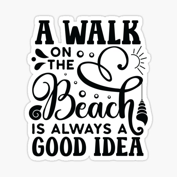 a-walk-on-the-beach-is-always-a-great-idea-sticker-for-sale-by-justbelit-redbubble