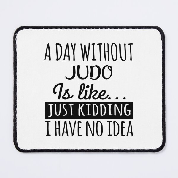 Item preview, A Day without Judo is Like, Funny Cool Judo Mens Womens girls Lovers Birthday Christmas Gift Shirt designed and sold by xlnv.
