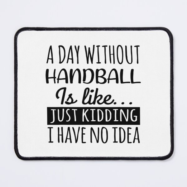 Item preview, A Day without Handball is Like, Funny Cool Handball Mens Womens girls Lovers Birthday Christmas Gift Shirt designed and sold by xlnv.