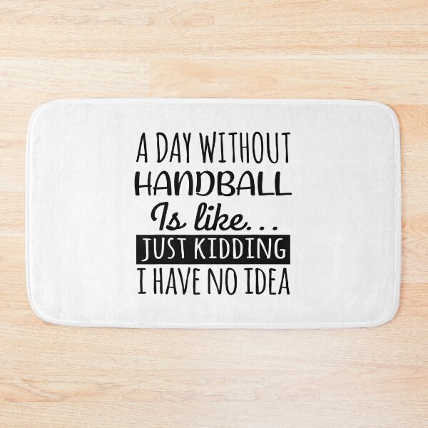 Item preview, A Day without Handball  is Like, Funny Cool Handball  Mens Womens girls Lovers Birthday Christmas Gift Shirt designed and sold by xlnv.