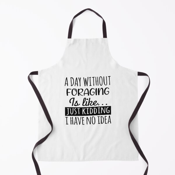 Item preview, A Day without Foraging is Like, Funny Cool Foraging Mens Womens girls Lovers Birthday Christmas Gift Shirt designed and sold by xlnv.