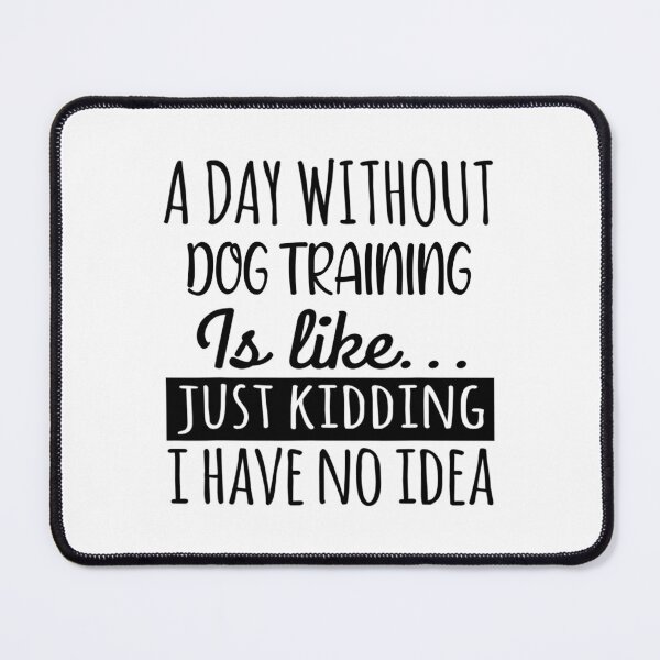 Item preview, A Day without Dog training  is Like, Funny Cool Dog training  Mens Womens girls Lovers Birthday Christmas Gift Shirt designed and sold by xlnv.