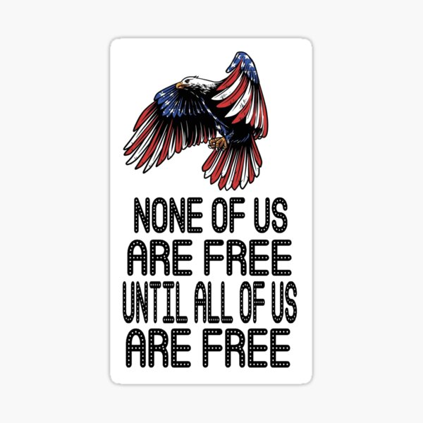 none-of-us-are-free-sticker-for-sale-by-artwithhearts11-redbubble